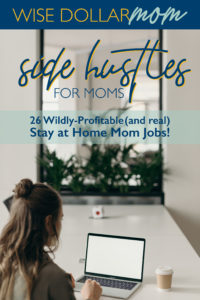 26 wildly-profitable (and real) stay at home mom jobs/ side hustles